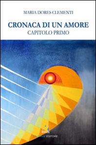 Cronaca di un amore. Capitolo primo - Librerie.coop