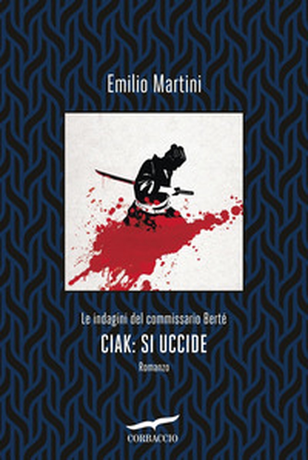 Ciak: si uccide. Le indagini del commissario Berté - Librerie.coop Ciak: si uccide. Le indagini del commissario Berté - Librerie.coop
