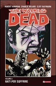 Nati per soffrire. The walking dead - Vol. 8 - Librerie.coop
