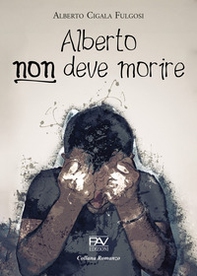Alberto non deve morire - Librerie.coop Alberto non deve morire - Librerie.coop