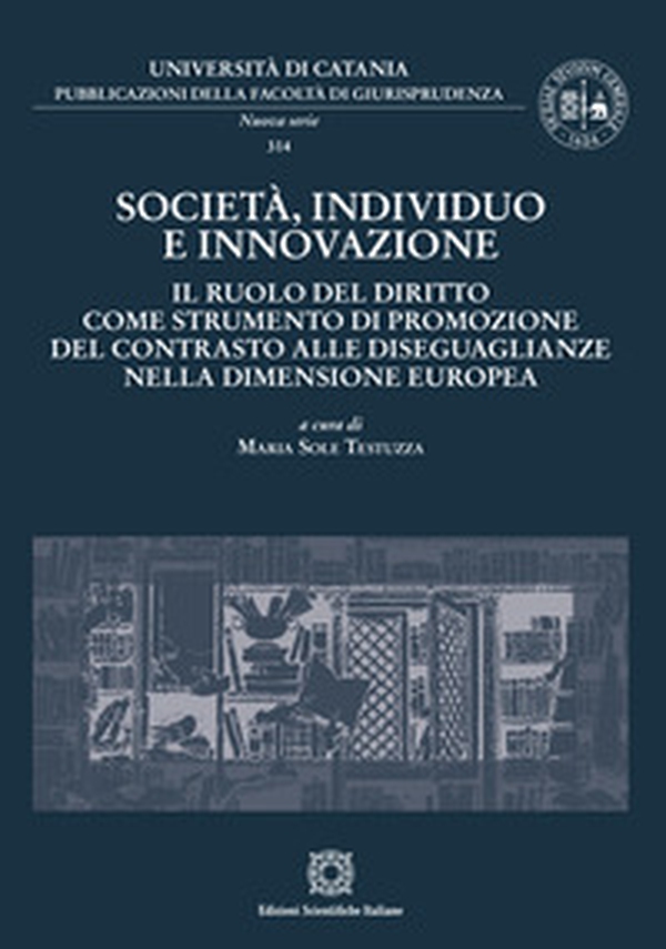 Società, individuo e innovazione. Il ruolo del diritto come strumento di promozione del contrasto alle diseguaglianze nella dimensione europea - Librerie.coop