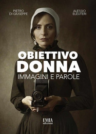 Obiettivo donna. Immagini e parole - Librerie.coop Obiettivo donna. Immagini e parole - Librerie.coop