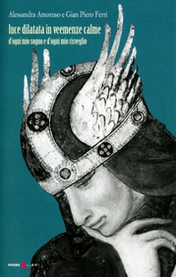 Luce dilatata in veemenze calme. D'ogni mio sogno e d'ogni mio risveglio - Librerie.coop