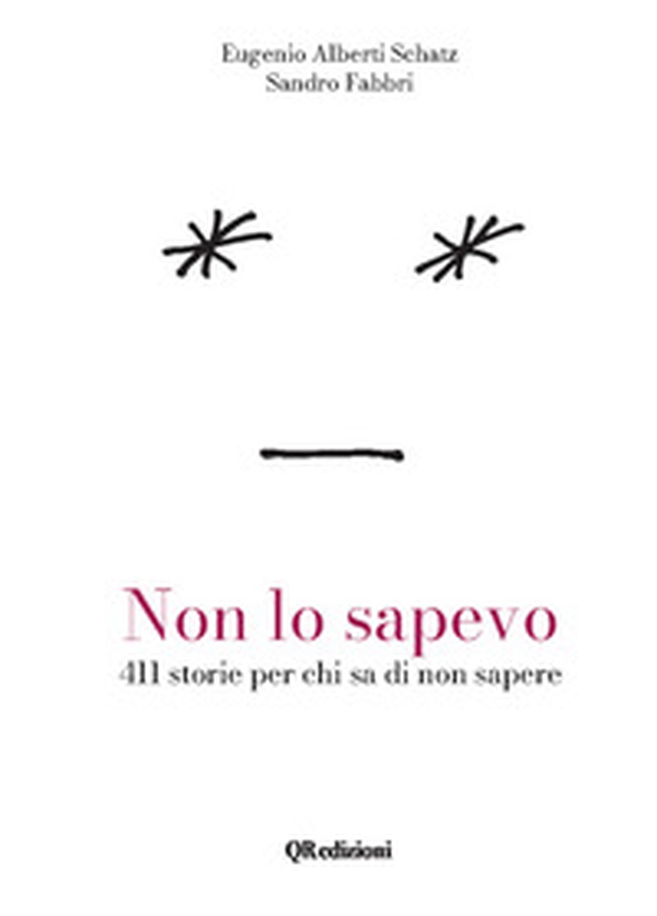 Non lo sapevo. 411 storie per chi sa di non sapere - Librerie.coop
