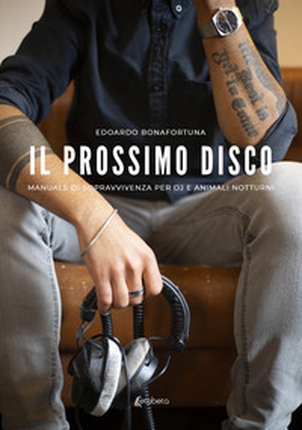 Il prossimo disco. Manuale di sopravvivenza per dj e animali notturni - Librerie.coop Il prossimo disco. Manuale di sopravvivenza per dj e animali notturni - Librerie.coop