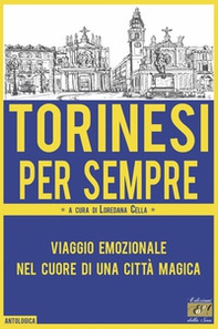 Torinesi per sempre. Viaggio emozionale nel cuore di una città magica - Librerie.coop Torinesi per sempre. Viaggio emozionale nel cuore di una città magica - Librerie.coop