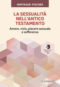 La sessualità nell'Antico Testamento. Amore, vizio, piacere sessuale e sofferenza - Librerie.coop