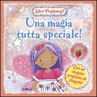 Una magia tutta speciale! Libri profumati - Librerie.coop