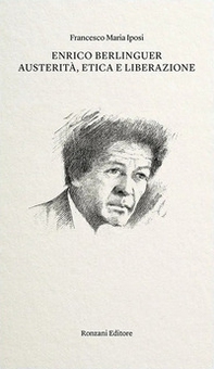 Enrico Berlinguer. Austerità, etica e liberazione - Librerie.coop