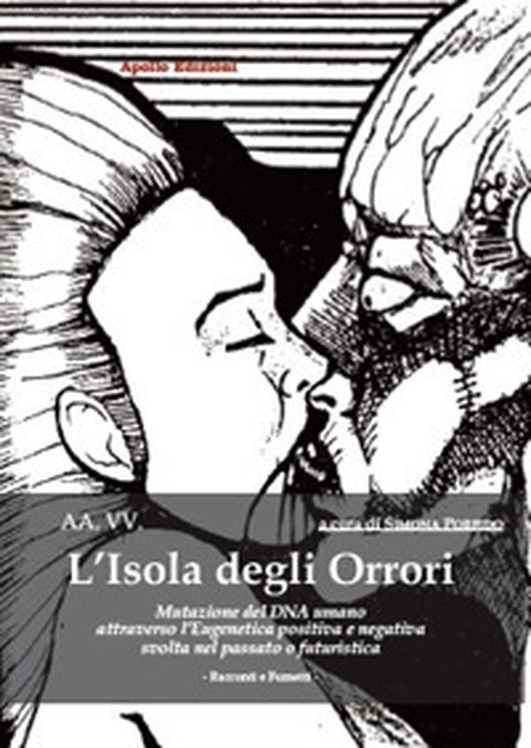 L'isola degli orrori. Mutazione del DNA umano attraverso l'eugenetica positiva e negativa svolta nel passato o futuristica - Librerie.coop L'isola degli orrori. Mutazione del DNA umano attraverso l'eugenetica positiva e negativa svolta nel passato o futuristica - Librerie.coop
