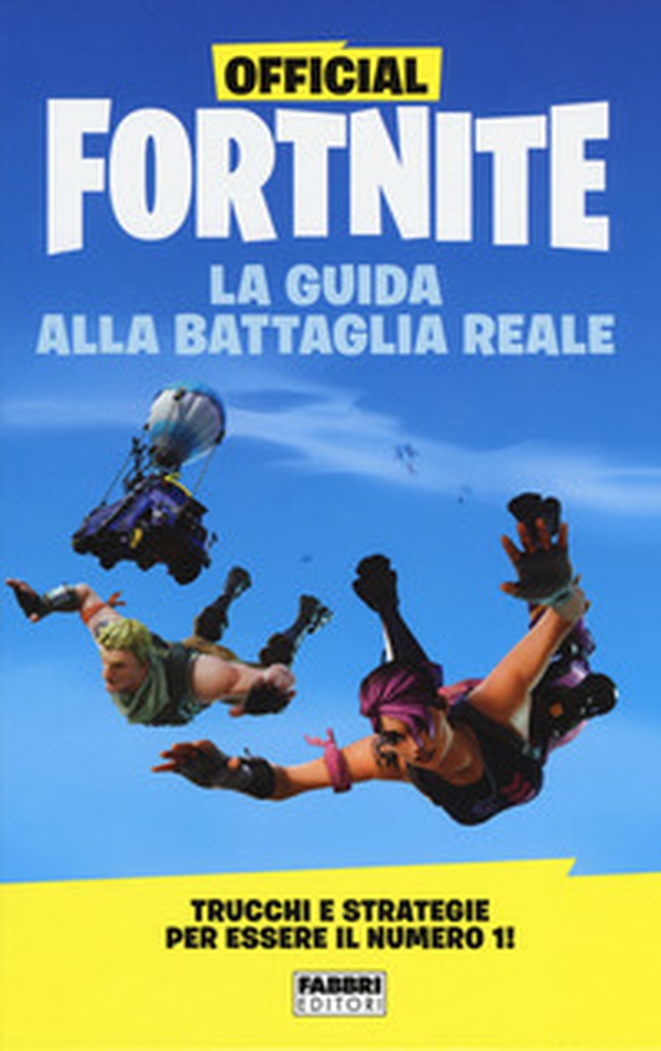 Official Fortnite. La guida alla Battaglia Reale - Librerie.coop Official Fortnite. La guida alla Battaglia Reale - Librerie.coop