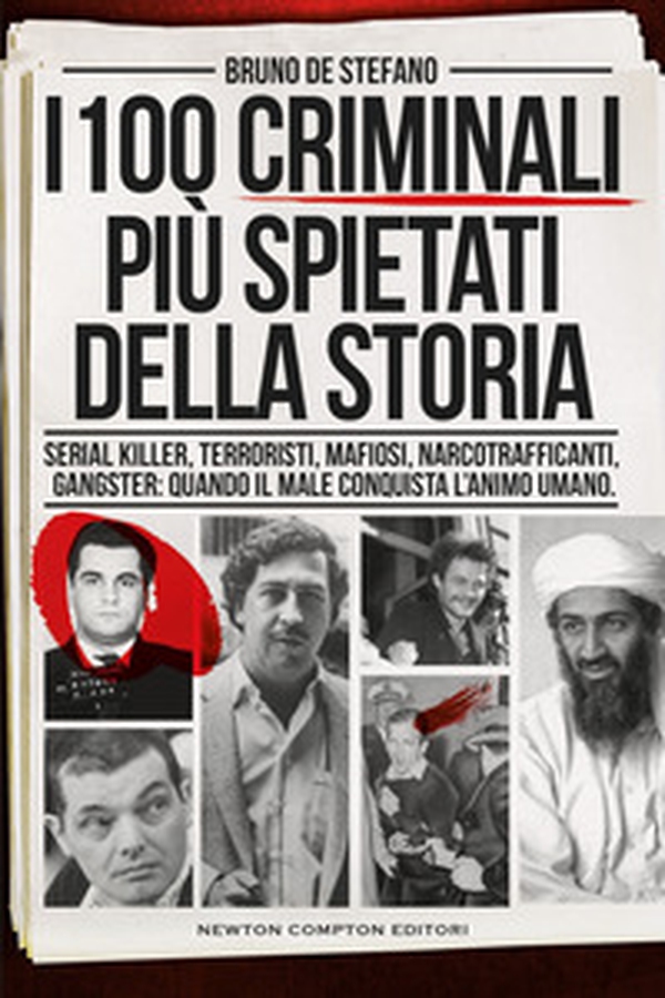 I 100 criminali più spietati della storia - Librerie.coop