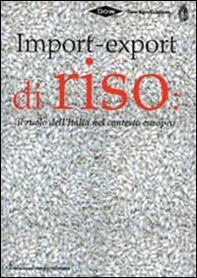 Import-export di riso. Il ruolo dell'Italia nel contesto europeo - Librerie.coop