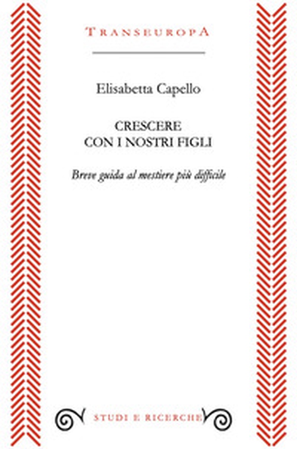 Crescere con i nostri figli. Breve guida al mestiere più difficile - Librerie.coop Crescere con i nostri figli. Breve guida al mestiere più difficile - Librerie.coop