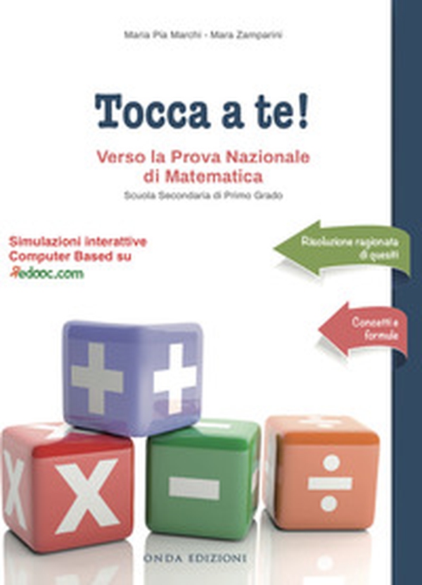 Tocca a te! Verso la prova nazionale di matematica. Per la Scuola media - Librerie.coop Tocca a te! Verso la prova nazionale di matematica. Per la Scuola media - Librerie.coop