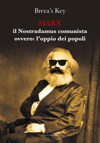 Marx. Il Nostradamus comunista ovvero l'oppio: dei popoli - Librerie.coop