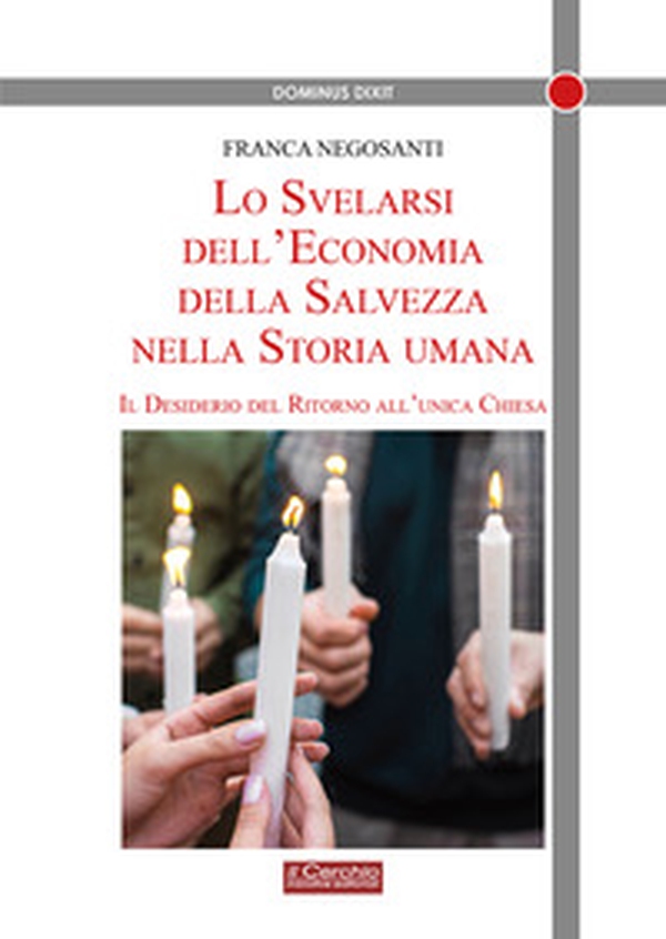 Lo svelarsi dell'economia della salvezza nella storia umana. Il desiderio del ritorno all'unica Chiesa - Librerie.coop Lo svelarsi dell'economia della salvezza nella storia umana. Il desiderio del ritorno all'unica Chiesa - Librerie.coop