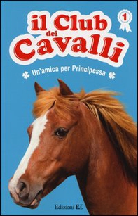 Un'amica per Principessa. Il club dei cavalli - Librerie.coop Un'amica per Principessa. Il club dei cavalli - Librerie.coop