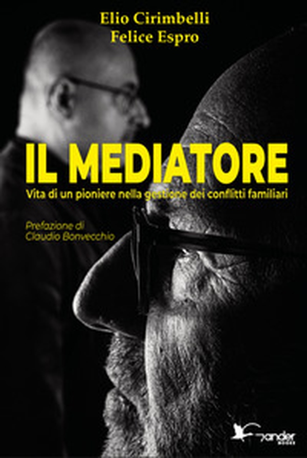 Il mediatore. Vita di un pioniere nella gestione dei conflitti familiari - Librerie.coop Il mediatore. Vita di un pioniere nella gestione dei conflitti familiari - Librerie.coop