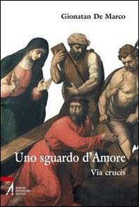 Uno sguardo d'amore. Via Crucis - Librerie.coop