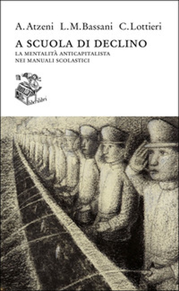 A scuola di declino. La mentalità anticapitalista nei manuali scolastici - Librerie.coop A scuola di declino. La mentalità anticapitalista nei manuali scolastici - Librerie.coop