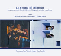 La tenda di Alberto. La parrocchia Sant'Alberto Magno tra fede e cultura - Librerie.coop