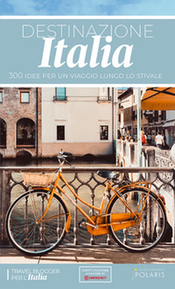 Destinazione Italia. 300 idee per un viaggio lungo lo stivale - Librerie.coop Destinazione Italia. 300 idee per un viaggio lungo lo stivale - Librerie.coop