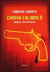 Il cinema calibro 9. Guida al poliziottesco - Librerie.coop