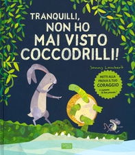 Tranquilli, non ho mai visto coccodrilli! - Librerie.coop Tranquilli, non ho mai visto coccodrilli! - Librerie.coop