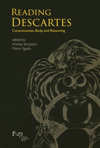 Reading Descartes. Consciousness, body, and reasoning - Librerie.coop