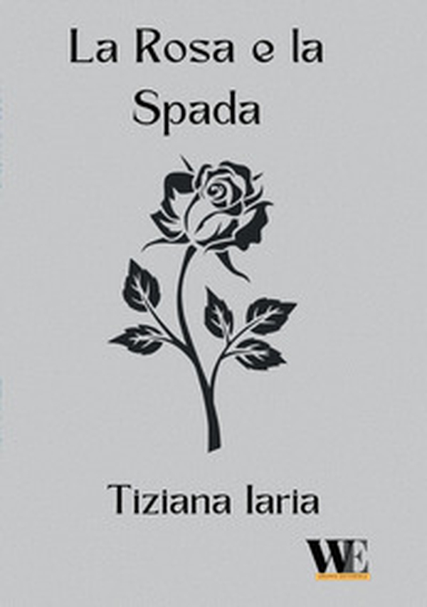 La rosa e la spada - Librerie.coop