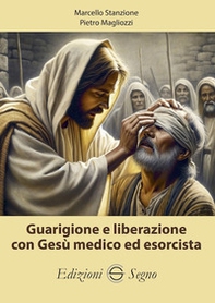 Guarigione e liberazione con Gesù medico ed esorcista - Librerie.coop Guarigione e liberazione con Gesù medico ed esorcista - Librerie.coop