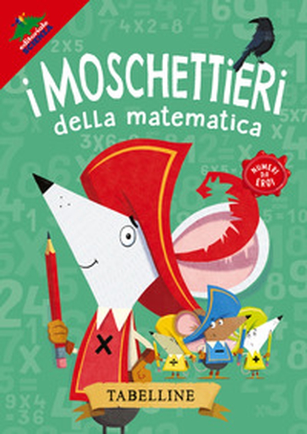 Tabelline. I moschettieri della matematica - Librerie.coop Tabelline. I moschettieri della matematica - Librerie.coop