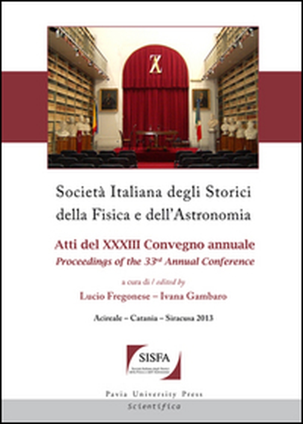 Società italiana degli storici della fisica e dell'astronomia. Atti del 33° Convegno annuale-Proceedings of the 33th annual Conference (Acireale-Catania-Siracusa, 2013) - Librerie.coop Società italiana degli storici della fisica e dell'astronomia. Atti del 33° Convegno annuale-Proceedings of the 33th annual Conference (Acireale-Catania-Siracusa, 2013) - Librerie.coop