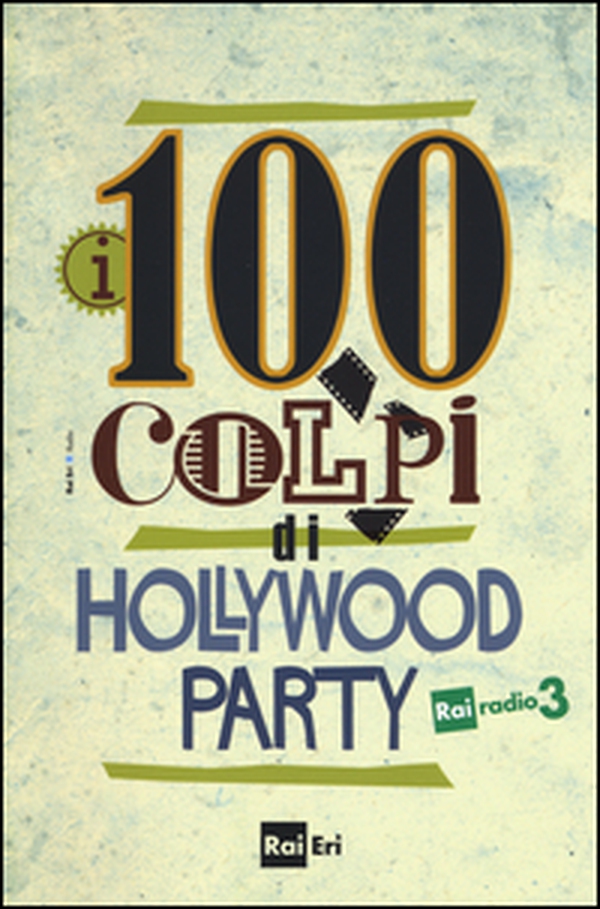 i 100 colpi di Hollywood Party - Librerie.coop i 100 colpi di Hollywood Party - Librerie.coop
