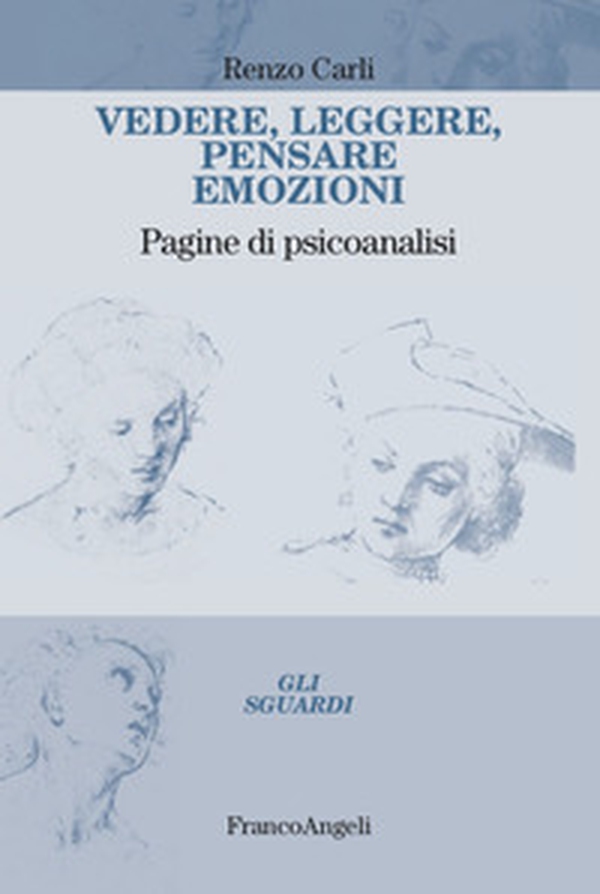 Vedere, leggere, pensare emozioni. Pagine di psicoanalisi - Librerie.coop Vedere, leggere, pensare emozioni. Pagine di psicoanalisi - Librerie.coop