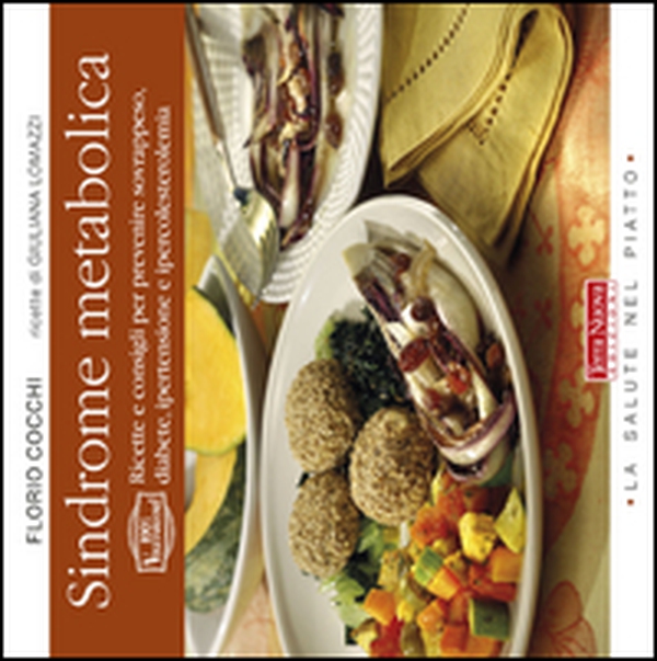 Sindrome metabolica. Ricette e consigli per prevenire sovrappeso, diabete, ipertensione e ipercolesterolemia - Librerie.coop Sindrome metabolica. Ricette e consigli per prevenire sovrappeso, diabete, ipertensione e ipercolesterolemia - Librerie.coop