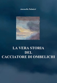 La vera storia del cacciatore di ombelichi - Librerie.coop