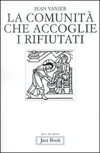 La comunità che accoglie i rifiutati - Librerie.coop