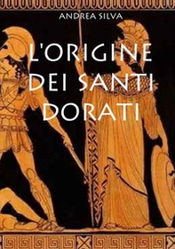 L'origine dei Santi dorati - Librerie.coop