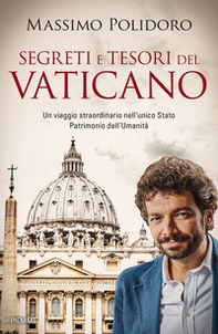 Segreti e tesori del Vaticano. Un viaggio straordinario nell'unico Stato Patrimonio dell'Umanità - Librerie.coop