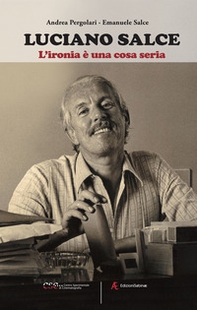 Luciano Salce. L'ironia è una cosa seria - Librerie.coop