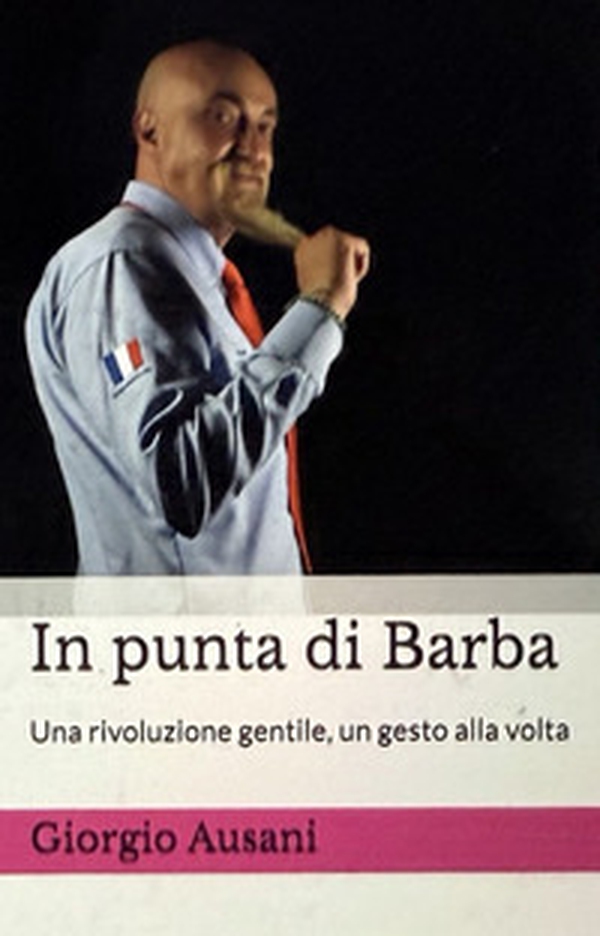 In punta di barba. Una rivoluzione gentile, un gesto alla volta - Librerie.coop In punta di barba. Una rivoluzione gentile, un gesto alla volta - Librerie.coop