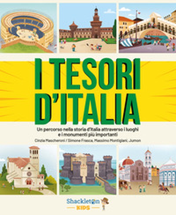 I tesori d'Italia. Un percorso nella storia d'Italia attraverso i luoghi e i monumenti più importanti - Librerie.coop I tesori d'Italia. Un percorso nella storia d'Italia attraverso i luoghi e i monumenti più importanti - Librerie.coop