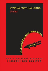 Ululati. Le inchieste dell'ispettrice Andrea Dufour - Librerie.coop Ululati. Le inchieste dell'ispettrice Andrea Dufour - Librerie.coop