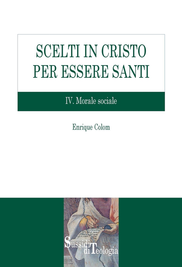 Scelti in Cristo per essere Santi. IV.Morale Sociale - Librerie.coop Scelti in Cristo per essere Santi. IV.Morale Sociale - Librerie.coop
