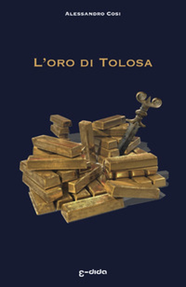 L'oro di Tolosa - Librerie.coop L'oro di Tolosa - Librerie.coop