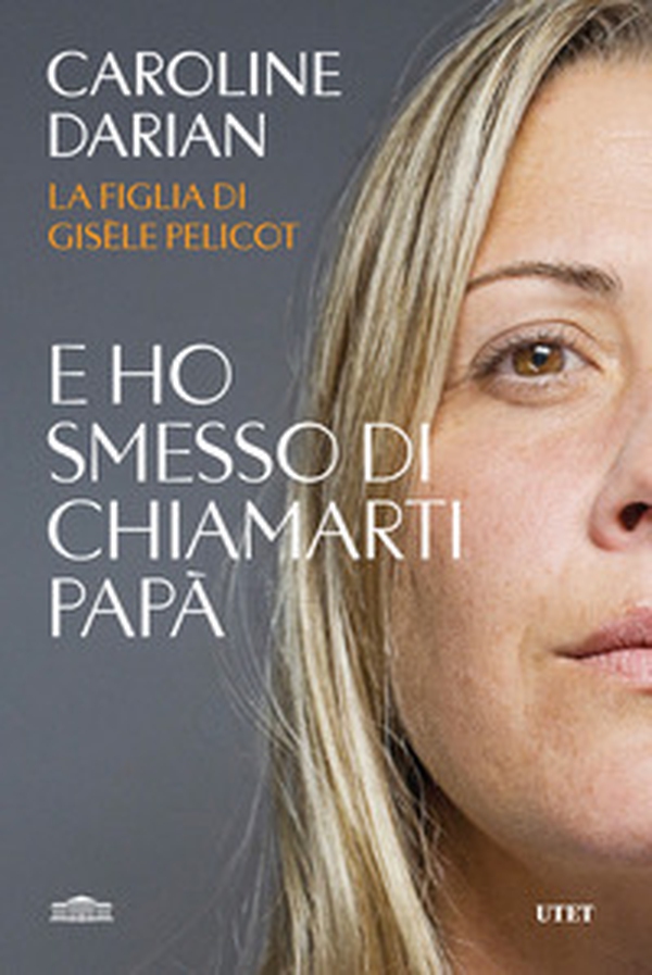 E ho smesso di chiamarti papà. Il memoir della figlia di Gisèle Pelicot - Librerie.coop E ho smesso di chiamarti papà. Il memoir della figlia di Gisèle Pelicot - Librerie.coop