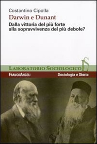 Darwin e Dunant. Dalla vittoria del più forte alla sopravvivenza del più debole? - Librerie.coop