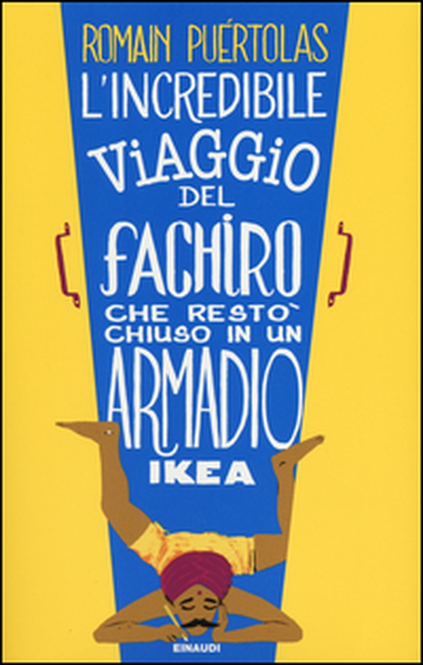 L'incredibile viaggio del fachiro che restò chiuso in un armadio Ikea - Librerie.coop L'incredibile viaggio del fachiro che restò chiuso in un armadio Ikea - Librerie.coop